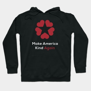 Make America Kind Again Hoodie